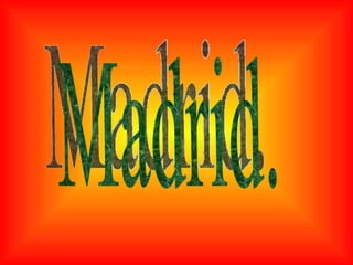 Madrid. 