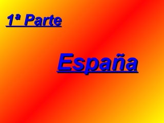 1ª Parte España 
