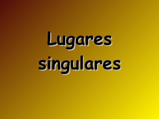 Lugares singulares 