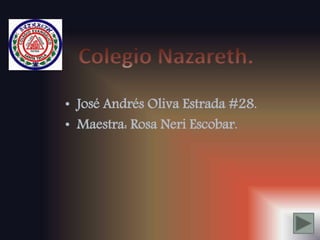 • José Andrés Oliva Estrada #28.
• Maestra: Rosa Neri Escobar.
 