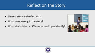 • Share a story and reflect on it
• What went wrong in the story?
• What similarities or differences could you identify?
4
Reflect on the Story
 