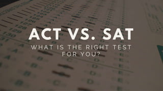 ACT vs. SAT: What Is The Right Test For You?