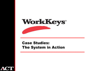 Case Studies:
The System in Action
 