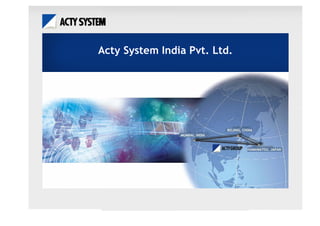 Acty System India Pvt. Ltd.
 