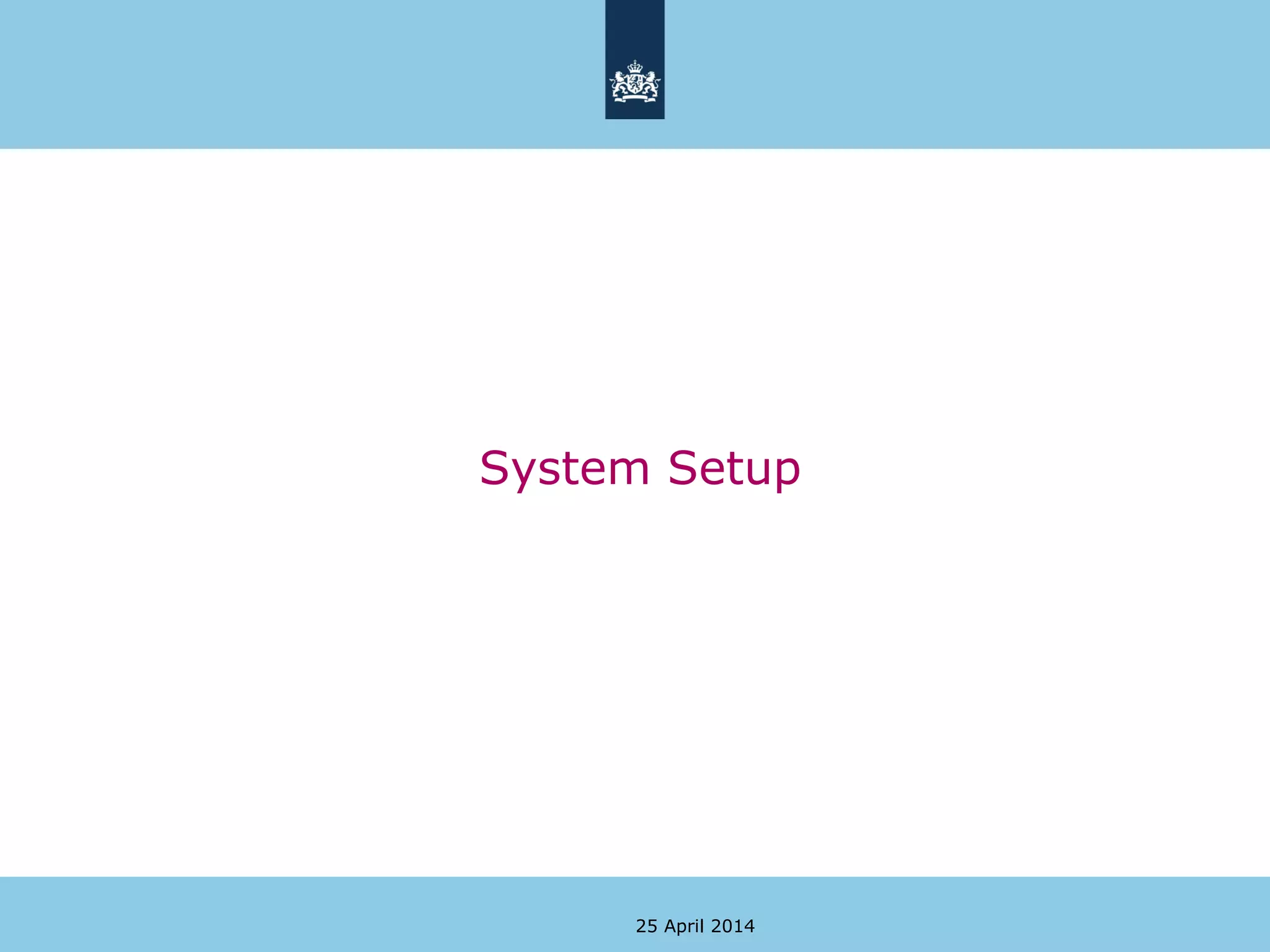 System Setup
25 April 2014
 