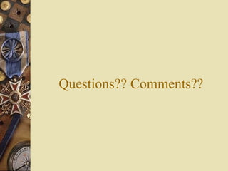 Questions?? Comments??
 