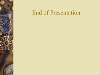 End of Presentation
 