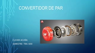 CONVERTIDOR DE PAR
CLEVER ACUÑA
SEMESTRE: TRA-600
 