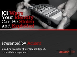 Presented by Acuant
a leading provider of identity solutions &
credential management
 