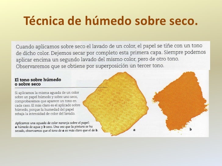 Técnica de húmedo sobre seco. 