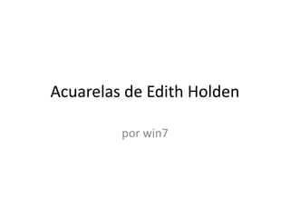 Acuarelas de Edith Holden
por win7
 