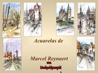 Acuarelas de  Marcel Reynaert www. laboutiquedelpowerpoint. com 