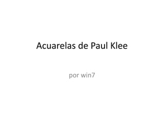Acuarelas de Paul Klee
por win7
 