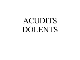 ACUDITS DOLENTS 