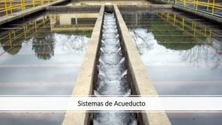 Sistemas de Acueducto
 