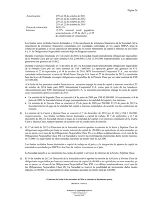 Página 26
El informe de fecha 10 de noviembre de 2016 se extiende en documento aparte.
DELOITTE CUYO S.A.
MARCELO N. LOMBARDO (SOCIO)
Contador Público (U.B.A.)
C.P.C.E. de Mendoza
Matrícula 7649
Amortización: 25% el 22 de octubre de 2011
25% el 22 de octubre de 2012
25% el 22 de octubre de 2013
25% el 22 de octubre de 2014
Precio de colocación: 99,011%
Intereses: 11,25% nominal anual pagaderos
semestralmente el 22 de abril y el 22
de octubre hasta el vencimiento.
Los fondos netos recibidos fueron destinados a: (i) la cancelación de préstamos financieros de la Sociedad; (ii) la
cancelación de préstamos financieros concertados por sociedades controladas en los cuales IMPSA tenía la
condición de garante; y (iii) la cancelación anticipada de los saldos remanentes de capital e intereses de las Series
8 y 11 de Obligaciones Negociables emitidas bajo un Programa anterior.
Durante el ejercicio finalizado el 31 de enero de 2010, la Sociedad rescató parcialmente obligaciones negociables
de la Primera Clase por un valor nominal US$ 2.660.000 y US$ 11.340.000 respectivamente. Las operaciones
generaron una ganancia de 19.862.
Durante el ejercicio finalizado el 31 de enero de 2011 la Sociedad rescató parcialmente obligaciones negociables
de la Primera Clase por un valor nominal de US$ 1.000.000. La operación generó una ganancia de 875.
Asimismo el 22 de septiembre y el 14 de octubre de 2010, WPE International Cooperatief U.A., una sociedad
controlada indirectamente a través de Wind Power Energía S.A. hasta el 27 de diciembre de 2013 y constituida
bajo las leyes de Holanda, recompró obligaciones negociables de la Primera Clase por un valor nominal de US$
187.989.000.
A la fecha de los presentes estados financieros se encuentra impaga la cuota de capital e intereses vencida el 22
de octubre de 2014 tanto para WPE International Cooperatief U.A. como para el resto de los tenedores.
Adicionalmente para WPE International Cooperatief U.A. se encuentra parcialmente impaga la cuota de capital
cuyo vencimiento operó en octubre de 2013.
• La emisión de la Segunda Clase se concretó el 4 de junio de 2008 por US$ 65.000.000. Al vencimiento, el 4 de
junio de 2009, la Sociedad efectuó el pago correspondiente a la totalidad del capital y los intereses.
• La emisión de la Tercera Clase se concretó el 29 de junio de 2009 por 200.000. El 29 de junio de 2012 la
Sociedad efectuó el pago de la totalidad del capital e intereses estipulados, de acuerdo con las condiciones de
emisión.
b) La emisión de la Cuarta y Quinta Clase se concretó el 7 de diciembre de 2010 por 41.104 y US$ 1.104.900,
respectivamente. Los fondos recibidos fueron destinados a capital de trabajo. El 7 de septiembre y el 7 de
diciembre de 2012 la Sociedad efectuó el pago de la totalidad del capital y los intereses estipulados de la Cuarta
Clase y Quinta Clase, respectivamente, de acuerdo con las condiciones de emisión.
c) El 17 de abril de 2012 el Directorio de la Sociedad resolvió aprobar la emisión de la Sexta y Séptima Clase de
obligaciones negociables por hasta un monto máximo de capital de 150.000 o su equivalente en otras monedas, ya
sea en pesos, en el caso de las Obligaciones Negociables Clase VI, o en dólares estadounidenses, en el caso de las
Obligaciones Negociables Clase VII. La Sociedad se reservó la posibilidad de incrementar dicho monto máximo,
en 75.000 o su equivalente en otras monedas, haciendo un monto total de 225.000.
Los fondos recibidos fueron destinados a capital de trabajo en el país y a la integración de aportes de capital en
sociedades controladas por IMPSA a los fines de realizar inversiones en el país.
La Sociedad canceló a su vencimiento las cuotas de capital y servicios de intereses de la Sexta y Séptima Clase.
d) El 19 de octubre de 2012 el Directorio de la Sociedad resolvió aprobar la emisión de la Octava y Novena Clase de
obligaciones negociables por hasta un monto máximo de capital de 80.000 o su equivalente en otras monedas, ya
sea en pesos, en el caso de las Obligaciones Negociables Clase VIII, o en dólares estadounidenses, en el caso de
las Obligaciones Negociables Clase IX. La Sociedad se reservó la posibilidad de incrementar dicho monto
máximo, en 80.000 o su equivalente en otras monedas, haciendo un monto total de 120.000.
 