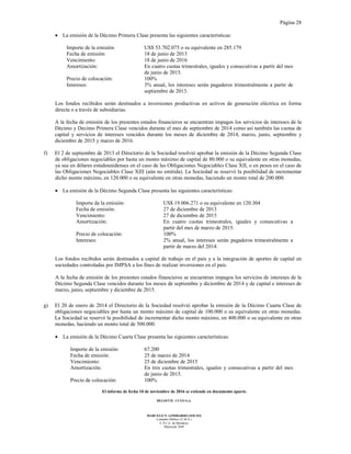 Página 28
El informe de fecha 10 de noviembre de 2016 se extiende en documento aparte.
DELOITTE CUYO S.A.
MARCELO N. LOMBARDO (SOCIO)
Contador Público (U.B.A.)
C.P.C.E. de Mendoza
Matrícula 7649
• La emisión de la Décimo Primera Clase presenta las siguientes características:
Importe de la emisión: US$ 53.702.075 o su equivalente en 285.179
Fecha de emisión: 18 de junio de 2013
Vencimiento: 18 de junio de 2016
Amortización: En cuatro cuotas trimestrales, iguales y consecutivas a partir del mes
de junio de 2015.
Precio de colocación: 100%
Intereses: 3% anual, los intereses serán pagaderos trimestralmente a partir de
septiembre de 2013.
Los fondos recibidos serán destinados a inversiones productivas en activos de generación eléctrica en forma
directa o a través de subsidiarias.
A la fecha de emisión de los presentes estados financieros se encuentran impagos los servicios de intereses de la
Décimo y Decimo Primera Clase vencidos durante el mes de septiembre de 2014 como así también las cuotas de
capital y servicios de intereses vencidos durante los meses de diciembre de 2014, marzo, junio, septiembre y
diciembre de 2015 y marzo de 2016.
f) El 2 de septiembre de 2013 el Directorio de la Sociedad resolvió aprobar la emisión de la Décimo Segunda Clase
de obligaciones negociables por hasta un monto máximo de capital de 80.000 o su equivalente en otras monedas,
ya sea en dólares estadounidenses en el caso de las Obligaciones Negociables Clase XII, o en pesos en el caso de
las Obligaciones Negociables Clase XIII (aún no emitida). La Sociedad se reservó la posibilidad de incrementar
dicho monto máximo, en 120.000 o su equivalente en otras monedas, haciendo un monto total de 200.000.
• La emisión de la Décimo Segunda Clase presenta las siguientes características:
Importe de la emisión: US$ 19.006.271 o su equivalente en 120.304
Fecha de emisión: 27 de diciembre de 2013
Vencimiento: 27 de diciembre de 2015
Amortización: En cuatro cuotas trimestrales, iguales y consecutivas a
partir del mes de marzo de 2015.
Precio de colocación: 100%
Intereses: 2% anual, los intereses serán pagaderos trimestralmente a
partir de marzo del 2014.
Los fondos recibidos serán destinados a capital de trabajo en el país y a la integración de aportes de capital en
sociedades controladas por IMPSA a los fines de realizar inversiones en el país.
A la fecha de emisión de los presentes estados financieros se encuentran impagos los servicios de intereses de la
Décimo Segunda Clase vencidos durante los meses de septiembre y diciembre de 2014 y de capital e intereses de
marzo, junio, septiembre y diciembre de 2015.
g) El 20 de enero de 2014 el Directorio de la Sociedad resolvió aprobar la emisión de la Décimo Cuarta Clase de
obligaciones negociables por hasta un monto máximo de capital de 100.000 o su equivalente en otras monedas.
La Sociedad se reservó la posibilidad de incrementar dicho monto máximo, en 400.000 o su equivalente en otras
monedas, haciendo un monto total de 500.000.
• La emisión de la Décimo Cuarta Clase presenta las siguientes características:
Importe de la emisión: 67.200
Fecha de emisión: 25 de marzo de 2014
Vencimiento: 25 de diciembre de 2015
Amortización: En tres cuotas trimestrales, iguales y consecutivas a partir del mes
de junio de 2015.
Precio de colocación: 100%
 