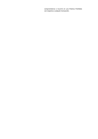 comprometerse o incurrir) en una Práctica Prohibida
con respecto a cualquier transacción.
 