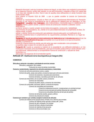 Planeación Municipal o ante las Curadurías Urbanas de Ibagué, en éste último caso mediante la presentación
de la respectiva Licencia; surtido este requisito, su uso será reconocido e integrado al Plano U4, cuando éste
no lo haya sido realizado de oficio. Para el caso de aquellas otras edificaciones en donde funcionen Usos
Institucionales desde
fecha anterior al Acuerdo 0116 de 2000 y que no puedan acreditar la Licencia de Construcción
respectiva,
tramitarán su reconocimiento e inclusión al Plano U4 ante el Departamento Administrativo de Planeación
Municipal, el cual, hecha la comprobación de que la edificación se adelantó para ser destinada a un Uso
Institucional, expedirá la resolución
respectiva.
Parágrafo 8: Las edificaciones destinadas a usos institucionales y reconocidas según lo establecido en el
parágrafo anterior, podrán solicitar y obtener licencia de construcción tendiente a adelantar nuevos
desarrollos en
su interior siempre y cuando cumplan con los índices de ocupación, construcción, habitabilidad,
requerimientos de parqueaderos, etc., trámite en el cual se deberá demostrar el cumplimiento de éstos. De
manera similar, se podrá
solicitar y obtener licencia de construcción para adelantar obras de adecuación y/o modificación de la
edificación, tendientes hacia el cumplimiento de los requerimientos precitados. Mientras no se hagan las
adecuaciones
respectivas, el uso del inmueble se considerará como Uso Establecido y su funcionamiento se regirá por las
normas predeterminadas para dichos usos.
Parágrafo 9: Para el caso de los Centros asistenciales de salud, educativos o de culto, cuyo uso
corresponda a un Uso Establecido que sea incompatible con el uso del sector en el que se encuentren
ubicados, su presencia no
limitará de ninguna manera los demás usos del sector que sean considerados como principales o
compatibles según el plano U4 y la matriz de usos del POT.
Parágrafo 10: Cuando se presentre la tradición de la propiedad de una edificación destinada a un Uso
Institucional reconocido como Uso Establecido, para que el inmueble pueda continuar siendo utilizado como
uso institucional, deberá tramitar la correspondiente licencia de construcción y ejecutar las obras
tendientes a su
adecuación a las exigencias de la normatividad vigente.
Artículo 27. Clasificación de los Usos Específicos por Categoría (CIIU)
COMERCIO
Silvicultura, extracción de madera y actividades de servicios conexas
Silvicultura y explotación de la madera
Producción de viveros de plantas ornamentales
Comercio, mantenimientoy reparación de vehículos automotores y motocicletas
Comercio de vehículos automotores nuevos y usados
Comercio de partes, piezas (auto partes) y accesorios (lujos) para vehículos automotores
Comercio de accesorios y repuestos para automotores
Comercio de llantas y neumáticos para todo tipo de vehículos
Comercio de motocicletas y de sus partes, piezas y accesorios
Comercio de motocicletas
Comercio de partes, piezas y accesorios de motocicletas
Comercio de combustible, lubricantes, aditivos y productos de limpieza
Comercio de combustible para automotores
Comercio en estaciones de servicio complementario a la actividad principal
Comercio de otros derivados del petróleo diferentes del combustible
Comercio de combustibles diferentes del derivado del petróleo
Comercio de lubricantes (aceites, grasas) y aditivos
Comercio de productos de Limpieza
Comercio por comisión o por contrata, excepto el comercio de vehículos
Comercio de materias primas agropecuarias;animales vivos; alimento para animales
Comercio de materias primas agrícolas, excepto café y flores
Comercio de café procesado y sin procesar
Comercio de flores y plantas ornamentales
Comercio de materias primas pecuarias
Comercio en oficina de animales vivos
9
 