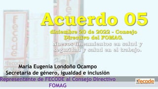 María Eugenia Londoño Ocampo
Secretaria de género, igualdad e inclusión
Representante de FECODE al Consejo Directivo
FOMAG
 