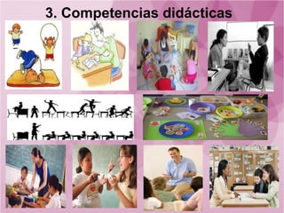 3. Competencias didácticas
 