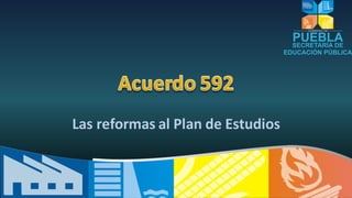 Las reformas al Plan de Estudios
 