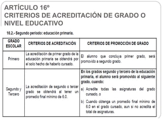 ARTÍCULO 16º
CRITERIOS DE ACREDITACIÓN DE GRADO O
NIVEL EDUCATIVO
 
