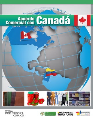 Acuerdo
Comercial con

WWW.

PROEXPORT.

COM.CO

Canadá

 