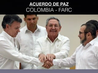 ACUERDO DE PAZ
COLOMBIA - FARC
 