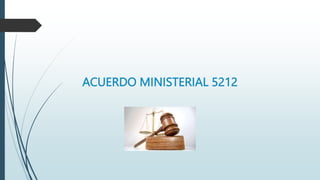ACUERDO MINISTERIAL 5212
 