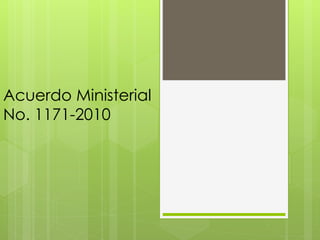 Acuerdo Ministerial
No. 1171-2010
 