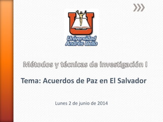 Tema: Acuerdos de Paz en El Salvador
Lunes 2 de junio de 2014
 