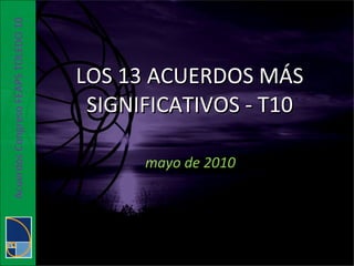 LOS 13 ACUERDOS MÁS SIGNIFICATIVOS - T10 mayo de 2010 