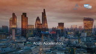 AcuitiLabs
Acuiti Accelerators
www.acuitilabs.co.uk
Oct 2019
 