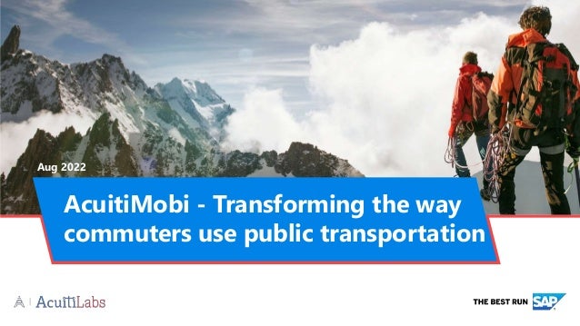 AcuitiMobi - Transforming the way
commuters use public transportation
Aug 2022
 