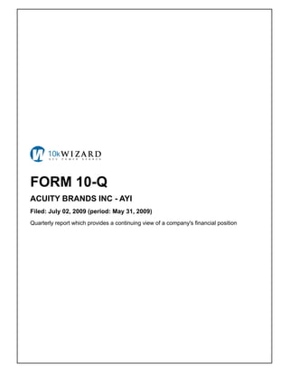 FORM 10-Q
ACUITY BRANDS INC - AYI
Filed: July 02, 2009 (period: May 31, 2009)
Quarterly report which provides a continuing view of a company's financial position
 