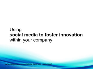 Using social media to foster innovation   within your company 