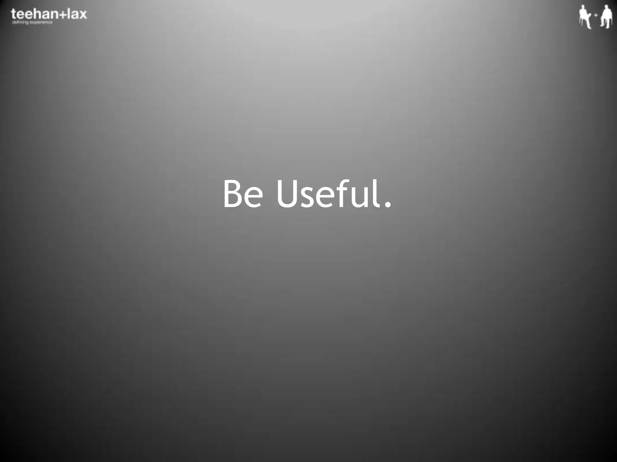 Be Useful.