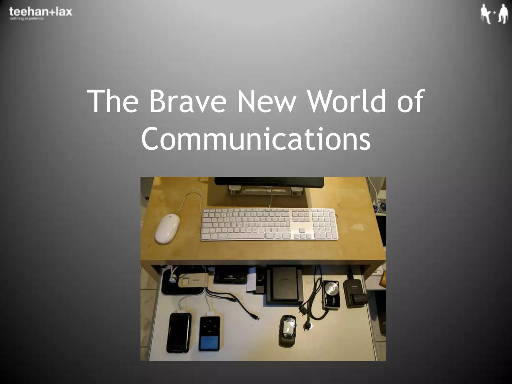 The Brave New World of Communications