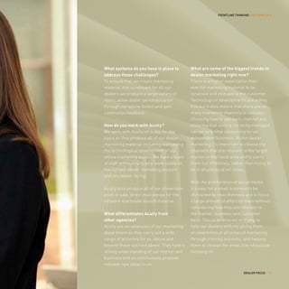 FRONTLINE THINKING / AUTUMN 2012




What systems do you have in place to        What are some of the biggest trends in
address those challenges?                   dealer marketing right now?
To ensure that we create marketing          There is a higher expectation than
material that is relevant for all our       ever for marketing material to be
dealers we produce a large variety of       localised and relevant to the customer.
items, allow dealer personalisation         Technological developments are aiding
through our online toolkit and gain         this but it also means that there are so
continuous feedback.                        many marketing channels to consider.
                                            Choosing how to use each channel and
How do you work with Acuity?                ensuring that each is correctly managed
We work with Acuity on a day-to-day         can be very time consuming for an
basis as they produce all of our dealer     independent business. Within dealer
marketing material including overseeing     marketing it’s important to choose the
the technological development of our        channels that are relevant to the target
online marketing toolkit. We have a team    market in that local area and to carry
of staff within Acuity who work solely on   them out effectively, rather than trying to
the Citroën dealer marketing account        be in all places at all times.
and are dealer facing.
                                            With the proliferation of social media
Acuity also produce all of our showroom     it’s easy for a small business to be
point of sale, direct mail pieces for the   distracted by new channels and to focus
network and model launch material.          a large amount of effort on them without
                                            considering how they are relevant to
What differentiates Acuity from             the market, business and customer
other agencies?                             base. This is an area we’re trying to
Acuity are an extension of our marketing    help our dealers with my giving them
department as they carry out a wide         an awareness of all areas of marketing
range of activities for us, above and       through training sessions, and helping
beyond those outlined above. They have a    them to choose the areas they should be
strong understanding of our market and      focusing on.
business and so continuously propose
relevant new ideas to us.
                                                                         DEALER FOCUS / 11
 