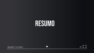 Resumo
00:00:07 / 01:53:01
 
