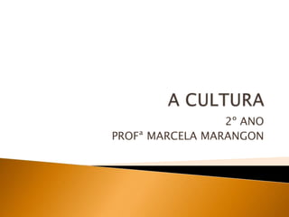 2º ANO
PROFª MARCELA MARANGON
 