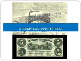 A EUROPA DAS LINHAS FÉRREAS
 