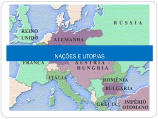 NAÇÕES E UTOPIAS
 