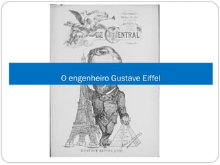 O engenheiro Gustave Eiffel
 