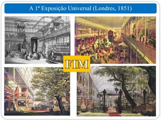 A 1ª Exposição Universal (Londres, 1851)
 