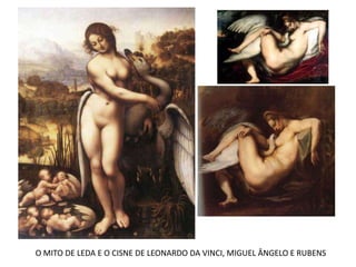 O MITO DE LEDA E O CISNE DE LEONARDO DA VINCI, MIGUEL ÂNGELO E RUBENS