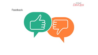 DevOps
AGILE
Feedback
 