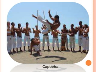 Capoeira
 