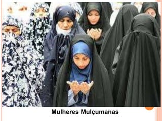 Mulheres Mulçumanas
 